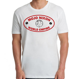 "Mojo Nixon World Empire" T-Shirt (white / 100% cotton Next Level 3600 shirt)